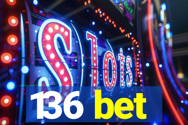 136 bet